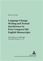 Oliver M. Traxel, Oliver Martin Traxel - Language Change, Writing and Textual Interference in Post-Conquest Old English Manuscripts