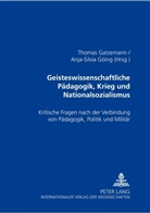 Thomas Gatzemann, Anja-Silvia Göing, Anja Göing-Jaeschke - Geisteswissenschaftliche Pädagogik, Krieg und Nationalsozialismus