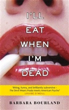 Barbara Bourland - I'll Eat When I'm Dead