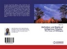Lidetu Yimer - Definition and Rights of Indigenous Peoples: The Case of Ethiopia