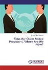 Ahmed Aboul Kassem - Time-Bar Claim Notice Provisions, Where Are We Now?