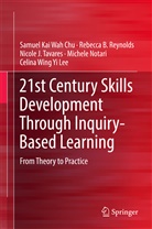 Samuel Kai Wa Chu, Samuel Kai Wah Chu, Celina Wing Yi Lee, Michele Notari, Rebecca Reynolds, Rebecca B Reynolds... - 21st Century Skills Development Through Inquiry-Based Learning