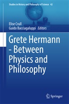 Bacciagaluppi, Bacciagaluppi, Guido Bacciagaluppi, Elis Crull, Elise Crull - Grete Hermann - Between Physics and Philosophy