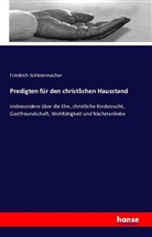 Friedrich Schleiermacher, Friedrich D. E. Schleiermacher, Friedrich Daniel Ernst Schleiermacher - Predigten für den christlichen Hausstand