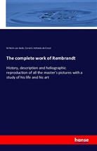 Wilhelm Bode, Wilhelm vo Bode, Wilhelm Von Bode, Cornelis Hofstede de Groot - The complete work of Rembrandt