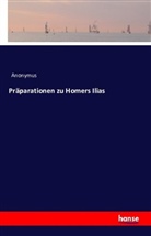 Anonym, Anonymus - Präparationen zu Homers Ilias