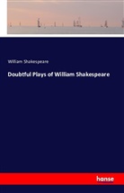 William Shakespeare - Doubtful Plays of William Shakespeare