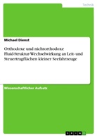Michael Dienst - Orthodoxe und nichtorthodoxe Fluid-Struktur-Wechselwirkung an Leit- und Steuertragflächen kleiner Seefahrzeuge