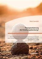 Maik Sawatzki - Therapeutisierung der Erziehungsberatung? Verortung und Auftrag der Erziehungsberatung im Kontext einer sozialpädagogisch-orientierten Kinder- und Jugendhilfe - eine qualitative Studie