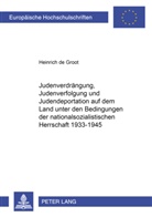 Heinrich Groot, Heinrich de Groot - Judenverdrängung, Judenverfolgung und Judendeportation auf dem Land unter den Bedingungen der nationalsozialistischen Herrschaft 1933-1945
