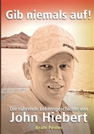 Beate Penner, Dück Sawatzky, Dück Sawatzky, Rudolf Dück Sawatzky, Verlagsagentu JustBestEBooks de, Verlagsagentur JustBestEBooks de... - Gib niemals auf!