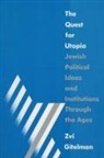 Zvi Y Gitelman, Zvi Y. Gitelman, Zvi Gitelman - The Quest for Utopia