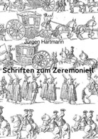 Jürgen Hartmann - Schriften zum Zeremoniell