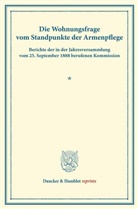 / - Die Wohnungsfrage vom Standpunkte der Armenpflege.