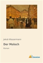 Jakob Wassermann - Der Moloch
