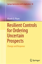 Khanh D Pham, Khanh D. Pham - Resilient Controls for Ordering Uncertain Prospects
