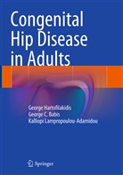 George Babis, George C Babis, George C. Babis, Georg Hartofilakidis, George Hartofilakidis, Lampropoulo... - Congenital Hip Disease in Adults