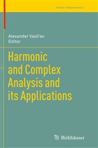 Alexande Vasil'ev, Alexander Vasil'ev, Alexander Vasiliev - Harmonic and Complex Analysis and its Applications