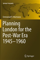 Emmanuel Marmaras, Emmanuel V Marmaras, Emmanuel V. Marmaras - Planning London for the Post-War Era 1945-1960