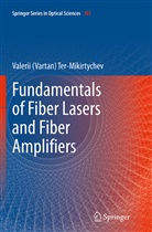 Valerii (Vartan) Ter-Mikirtychev, Vartan Ter-Mikirtychev - Fundamentals of Fiber Lasers and Fiber Amplifiers