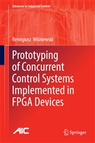 Remigiusz Wi¿niewski, Remigiusz Wisniewski, Remigiusz G. Wisniewski, Remigiusz Wiśniewski - Prototyping of Concurrent Control Systems Implemented in FPGA Devices