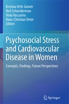 Hans-Christian Deter, Kristina Orth-Gomer, Kristina Orth-Gomér, Nei Schneiderman, Neil Schneiderman, Viola Vaccarino... - Psychosocial Stress and Cardiovascular Disease in Women