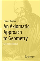 Francis Borceux - An Axiomatic Approach to Geometry