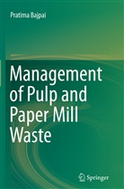 Pratima Bajpai - Management of Pulp and Paper Mill Waste