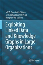 Jose Manuel Gomez- Perez, Jose Manuel Gomez-Perez, Jose Manuel Gomez-Perez et al, Jeff Z Pan, Jeff Z. Pan, Guid Vetere... - Exploiting Linked Data and Knowledge Graphs in Large Organisations