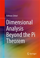 Bahman Zohuri - Dimensional Analysis Beyond the Pi Theorem