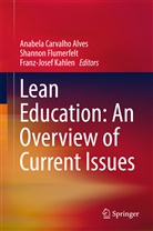Anabela Alves, Anabela Carvalho Alves, Shanno Flumerfelt, Shannon Flumerfelt, Shannon R. Flumerfelt, Franz-Josef Kahlen... - Lean Education