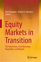A Schwartz, A Schwartz, Ret Francioni, Reto Francioni, Robert A Schwartz, Robert A. Schwartz - Equity Markets in Transition