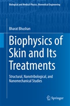Bharat Bhushan - Biophysics of Skin and Its Treatments