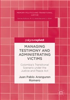Juan Pablo Aranguren Romero - Managing Testimony and Administrating Victims
