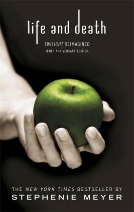 Stephenie Meyer - Life and Death - Twilight Reimagined