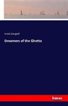 Israel Zangwill - Dreamers of the Ghetto