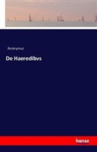Anonym, Anonymus - De Haeredibvs