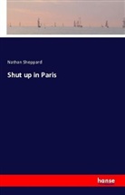 Nathan Sheppard - Shut up in Paris