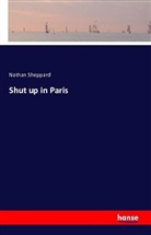 Nathan Sheppard - Shut up in Paris
