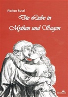 Florian Russi - Die Liebe in Mythen und Sagen