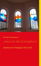 Michael Freiburghaus - Jesus ist das Evangelium!