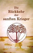 Eva-Maria Eleni, Kirchzel kukmedien de, Kirchzell kukmedien de, Kirchzell kukmedien. de, kukmedien. de Kirchzell, Kirchzell kukmedien.de... - Die Rückkehr der sanften Krieger