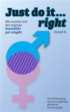 Daniel R, Daniel R. - Just do it... right