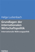 Helga Luckenbach, Helga (Dr.) Luckenbach - Grundlagen der internationalen Wirtschaftspolitik