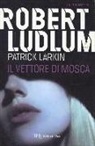 Patrick Larkin, Robert Ludlum - Il vettore di Mosca