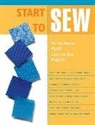 Creative Publishing International, Editors of Cpi, Editors of Creative Publishing Internati, Quayside, The Editors of Creative Publishing Inter, Creative Publishing International - Start to Sew: All the Basics Plus Learn-To-Sew Projects