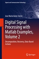 Jose Maria Giron-Sierra - Digital Signal Processing with Matlab Examples, Volume 2