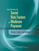 Board On Health Care Services, Board On Population Health And Public He, Board on Population Health and Public Health Practice, Committee on Accounting for Socioeconomi, Committee on Accounting for Socioeconomic Status in Medicare Payment Programs, Health And Medicine Division... - Accounting for Social Risk Factors in Medicare Payment