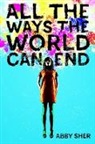 Abby Sher, Abigail Sher - All the Ways the World Can End