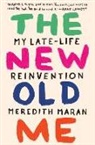 Meredith Maran - The New Old Me